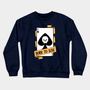 Born to Lose Crewneck Sweatshirt